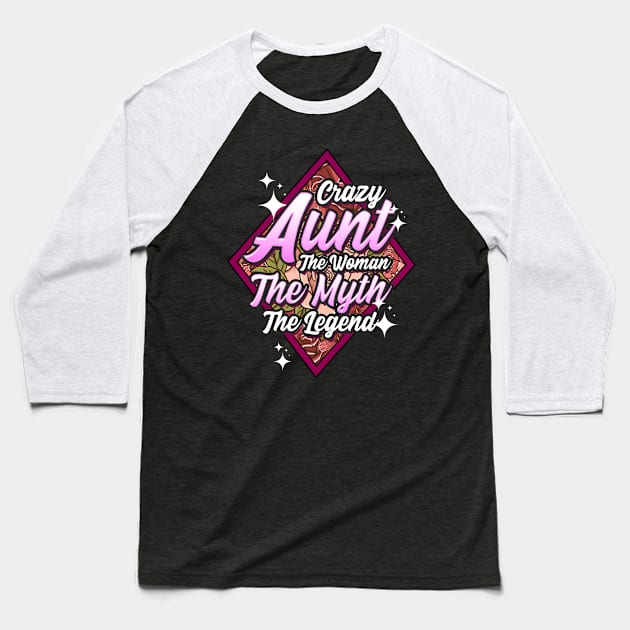 Funny Crazy Aunt The Woman The Myth The Legend Baseball T-Shirt by theperfectpresents